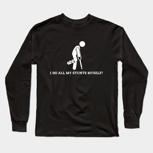 I do all my Stunts myself Injured Stunt Biking Funny Quote Long Sleeve T-Shirt by ZimBom Designer